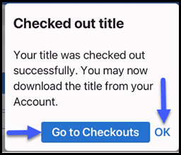 Screenshot of a pop-message in the SWAN+ app that confirms the checkout was successful. Arrows are pointing to buttons Go to Checkouts or OK.